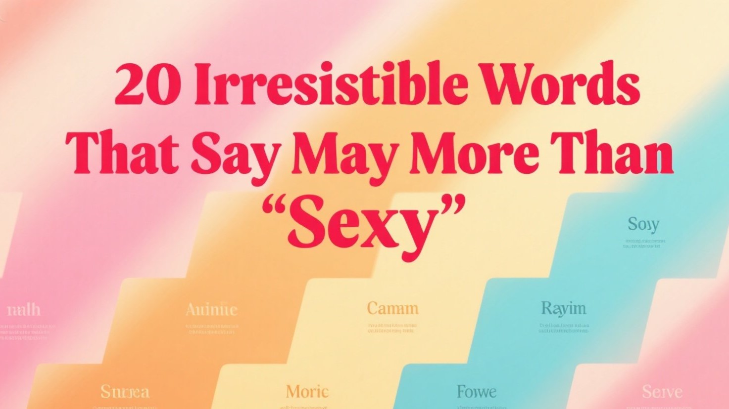 💖 20 Irresistible Words That Say More Than “Sexy”