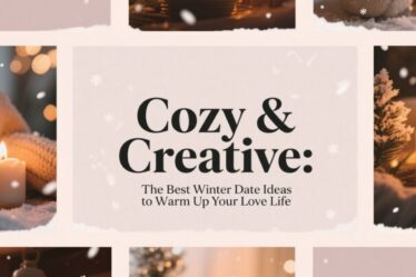 ❄️ Cozy & Creative: The Best Winter Date Ideas to Warm Up Your Love Life