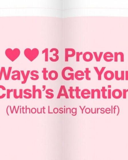 💘 13 Proven Ways to Get Your Crush’s Attention (Without Losing Yourself)