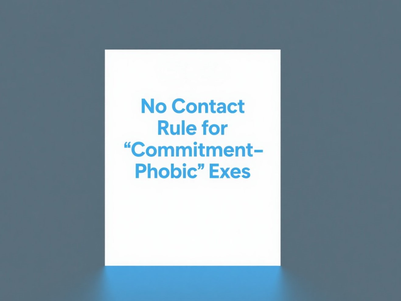 📵 No Contact Rule for ‘Commitment-Phobic’ Exes – Why Silence Works Better Than Pleading