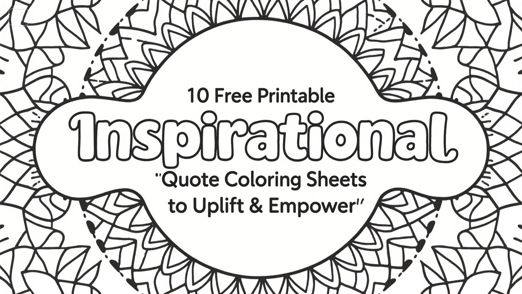 🌟 10 Free Printable Inspirational Quote Coloring Sheets to Uplift & Empower