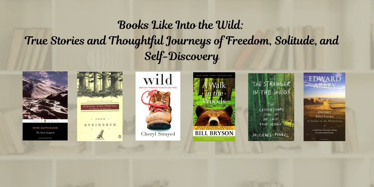Books Like Into the Wild: True Stories and Thoughtful Journeys of Freedom, Solitude, and Self-Discovery