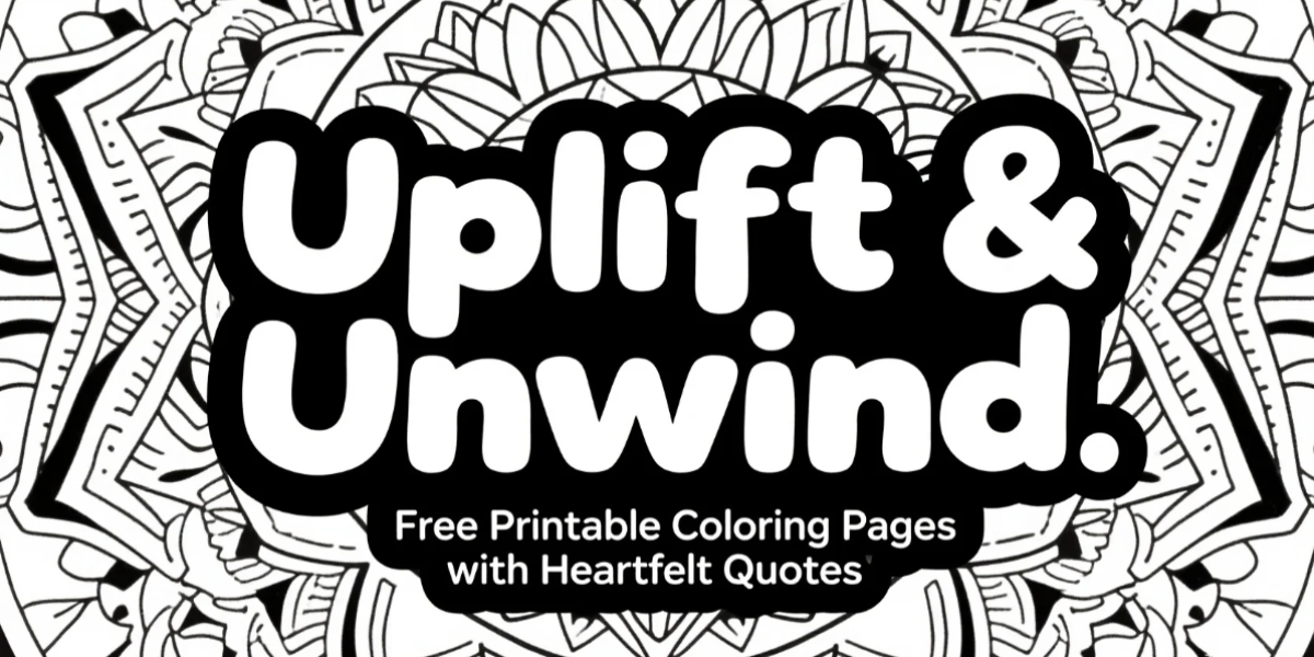🌈Uplift & Unwind: Free Printable Coloring Pages with Heartfelt Quotes 🎨💬